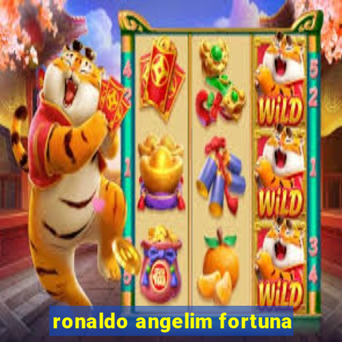 ronaldo angelim fortuna